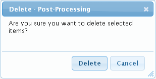 Delete - Post Processing Dialog Box